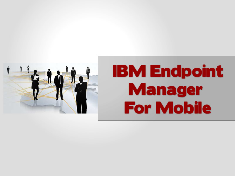 IBM Endpoint Manager For Mobile