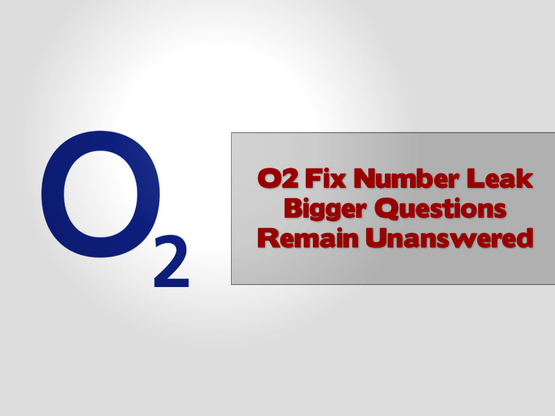 o2 Fix Number Leak Bigger Questions Remain Unanswered